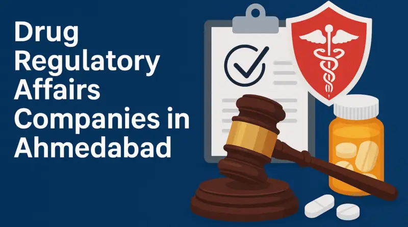 Drug Regulatory Affairs Companies in Ahmedabad