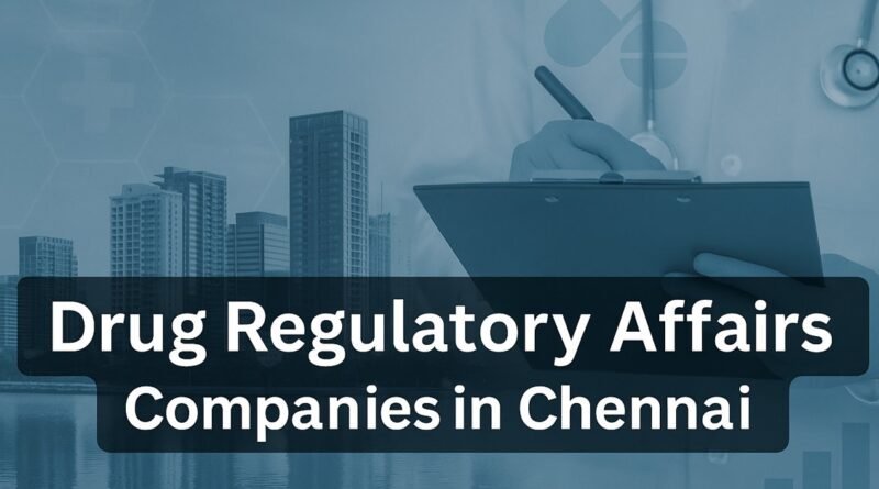 Drug Regulatory Affairs Companies in Chennai