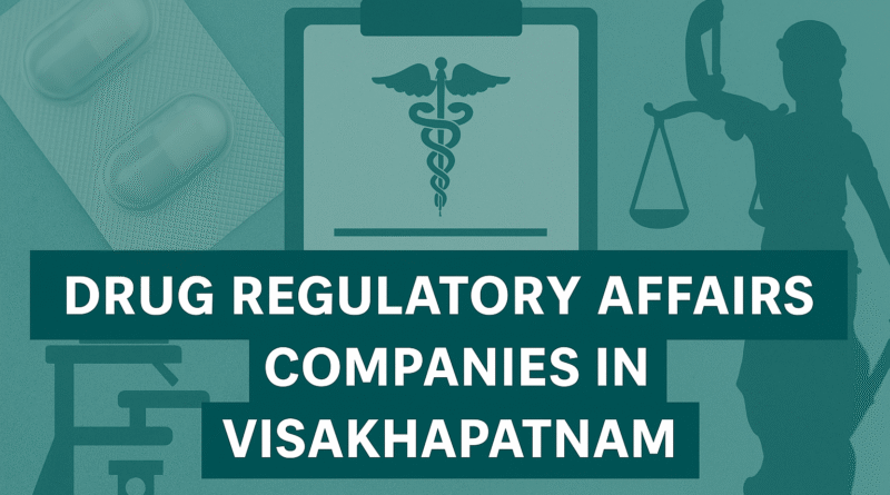 Drug Regulatory Affairs Companies in Visakhapatnam