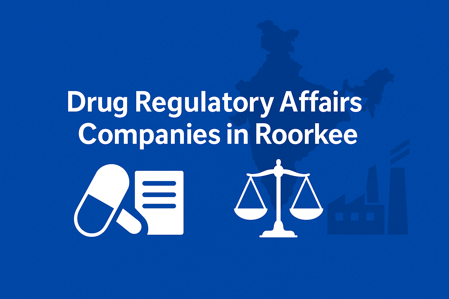Drug Regulatory Affairs Companies in Roorkee