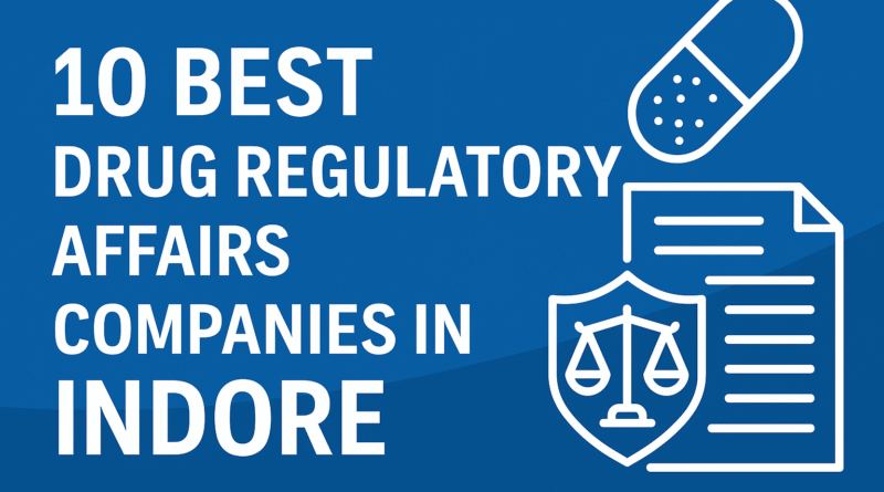 Best Drug Regulatory Affairs Companies in Indore