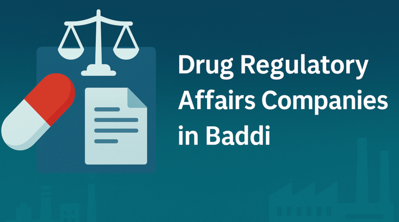 Best Drug Regulatory Affairs Companies in Baddi