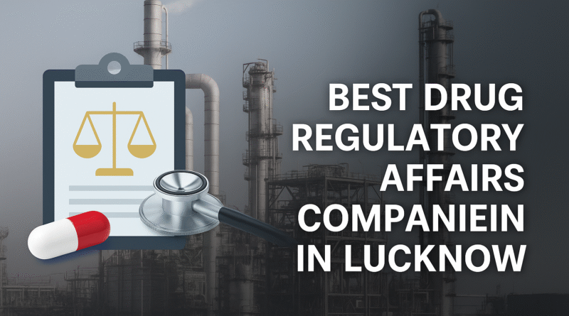 Drug Regulatory Affairs Companies in Lucknow